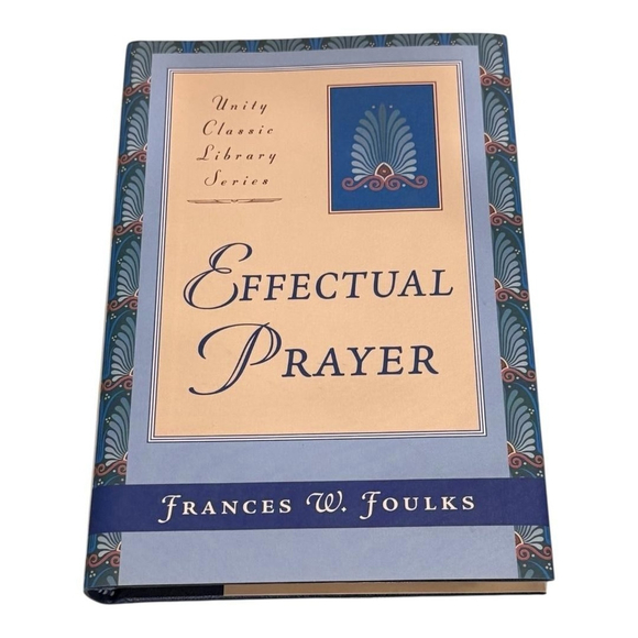 Unity Books Other - Effectual Prayer Frances W Foulks Unity Classic Library Series Hardcover Book
